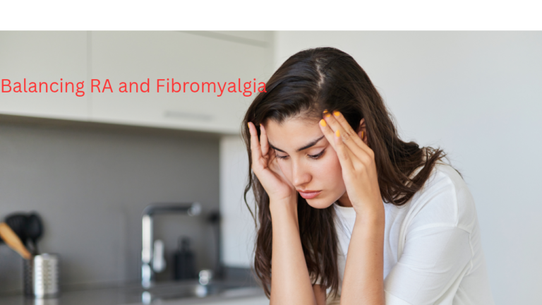 Balancing RA and Fibromyalgia