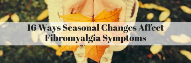 16 Ways Seasonal Changes Affect Fibromyalgia Symptoms
